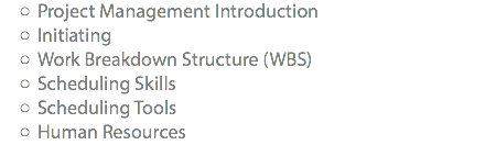 Project Management Introduction Initiating Work Breakdown Structure (WBS) Scheduling Skills Scheduling Tools Human Resources